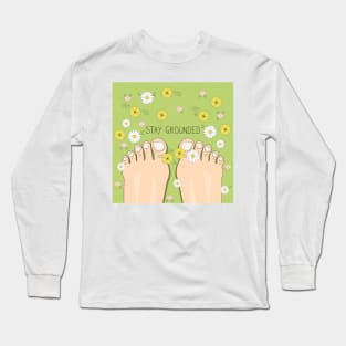 Stay grounded inspirational quote with top view on barefoot Long Sleeve T-Shirt